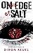 On the Edge of Salt  by Dixon Reuel