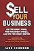 Sell Your Business: At The ...