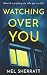 Watching Over You (Psychological Suspense Mysteries Collection)