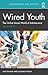 Wired Youth: The Online Soc...