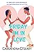 Friday I'm In Love