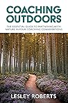 Coaching Outdoors: The essential guide to partnering with nature in your coaching conversations