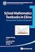 School Mathematics Textbooks In China: Comparative Studies And Beyond (East China Normal University Scientific Reports Book 2)
