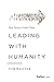 Leading with Humanity: How Purpose Creates Value