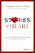Stories and Heart: Unlock the Power of Personal Stories to Create a Life You Love