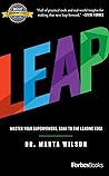 LEAP: Master Your Superpowers, Soar to the Leading Edge LEAP: Master Your Superpowers, Soar to the Leading Edge