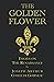 The Golden Flower: Essays O...