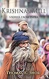 Krishna's Mill: Stories from India