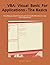 VBA: Visual Basic For Applications - The Basics: Everything you need to know to get started with VBA in Excel, or any other environment