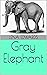 Gray Elephant by Lena Edwards