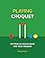 Playing Croquet: Getting Ma...