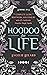 Hoodoo for Life: The Complete Guide to Rootwork and Conjure with 125 Authentic Hoodoo Magic Spells