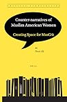 Counter-narratives of Muslim American Women: Creating Space for MusCrit (Critical Storytelling, 6) Counter-narratives of Muslim American Women: Creating Space for MusCrit (Critical Storytelling, 6)