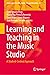 Learning and Teaching in the Music Studio: A Student-Centred Approach (Landscapes: the Arts, Aesthetics, and Education, 31)