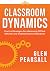 Classroom Dynamics by Glen Pearsall