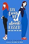 Book cover for Six Times We Almost Kissed [and One Time We Did]