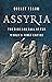 Assyria: The Rise and Fall of the World's First Empire