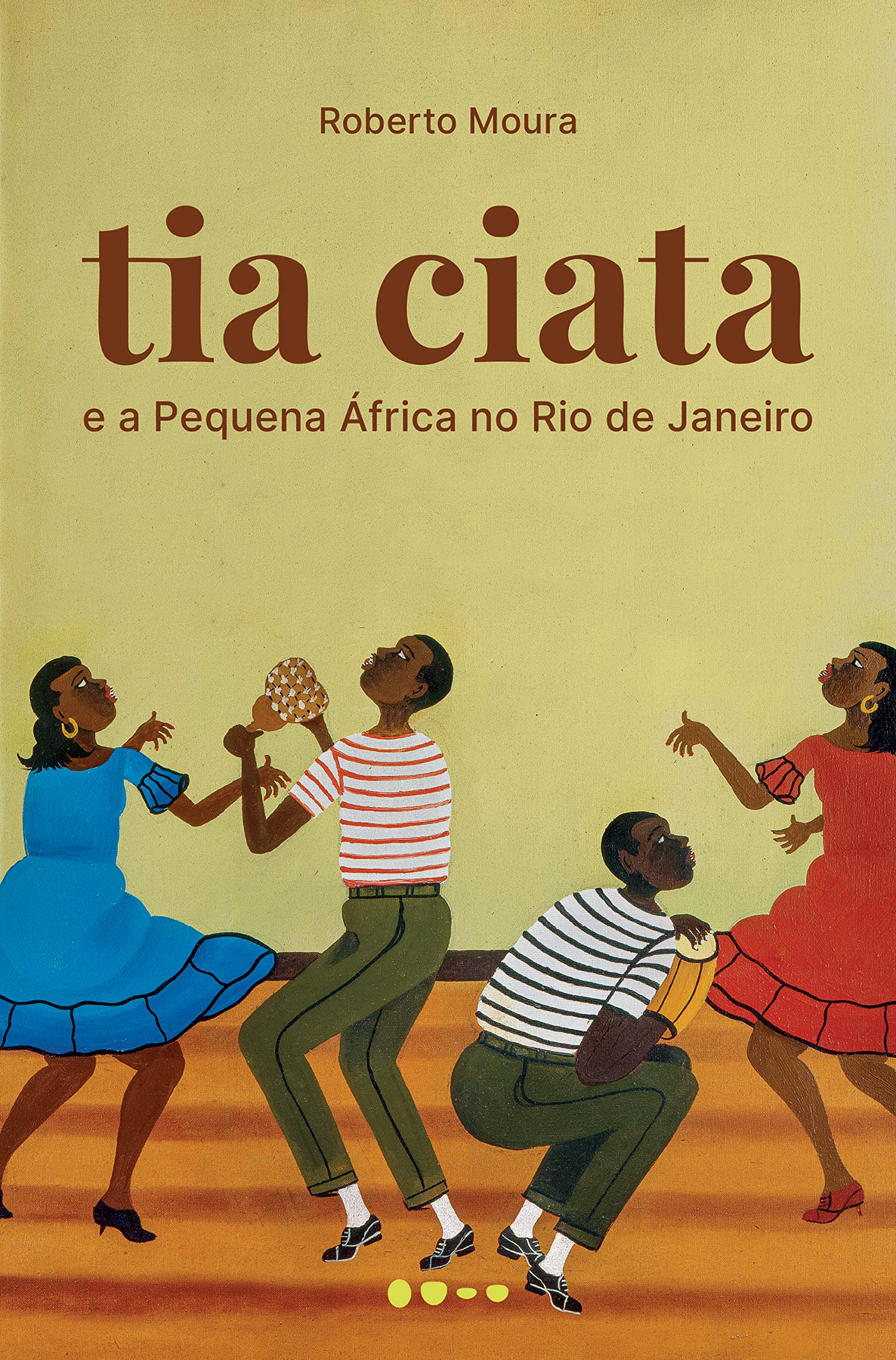 Tia Ciata e a Pequena África no Rio de Janeiro (Portuguese Edition)