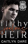 Filthy Jealous Heir: Part One (Heirs of All Hallows’, #1)