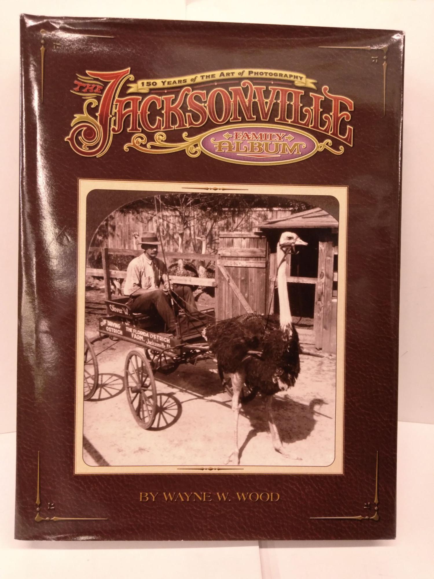 The Jacksonville Family Album - 150 Years of the Art of Photography (Hardcover)