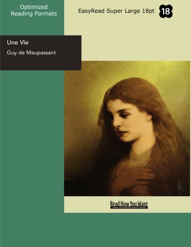 Une Vie (EasyRead Super Large 18pt Edition): A Woman's Life