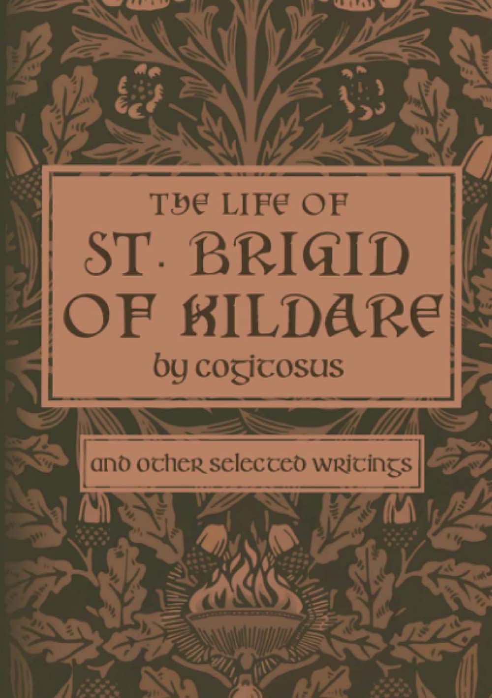 The Life of St. Brigid of Kildare by Cogitosus: And Other Selected Writings (Paperback)