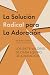 La Solución Radical para La...
