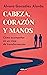 Cabeza, corazón y manos (Spanish Edition)