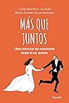 Book cover for Más que juntos: Cómo disfrutar del matrimonio desde el "sí, quiero" (Spanish Edition)