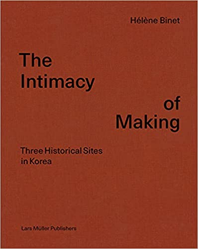The Intimacy of Making: Three Historical Sites in Korea
