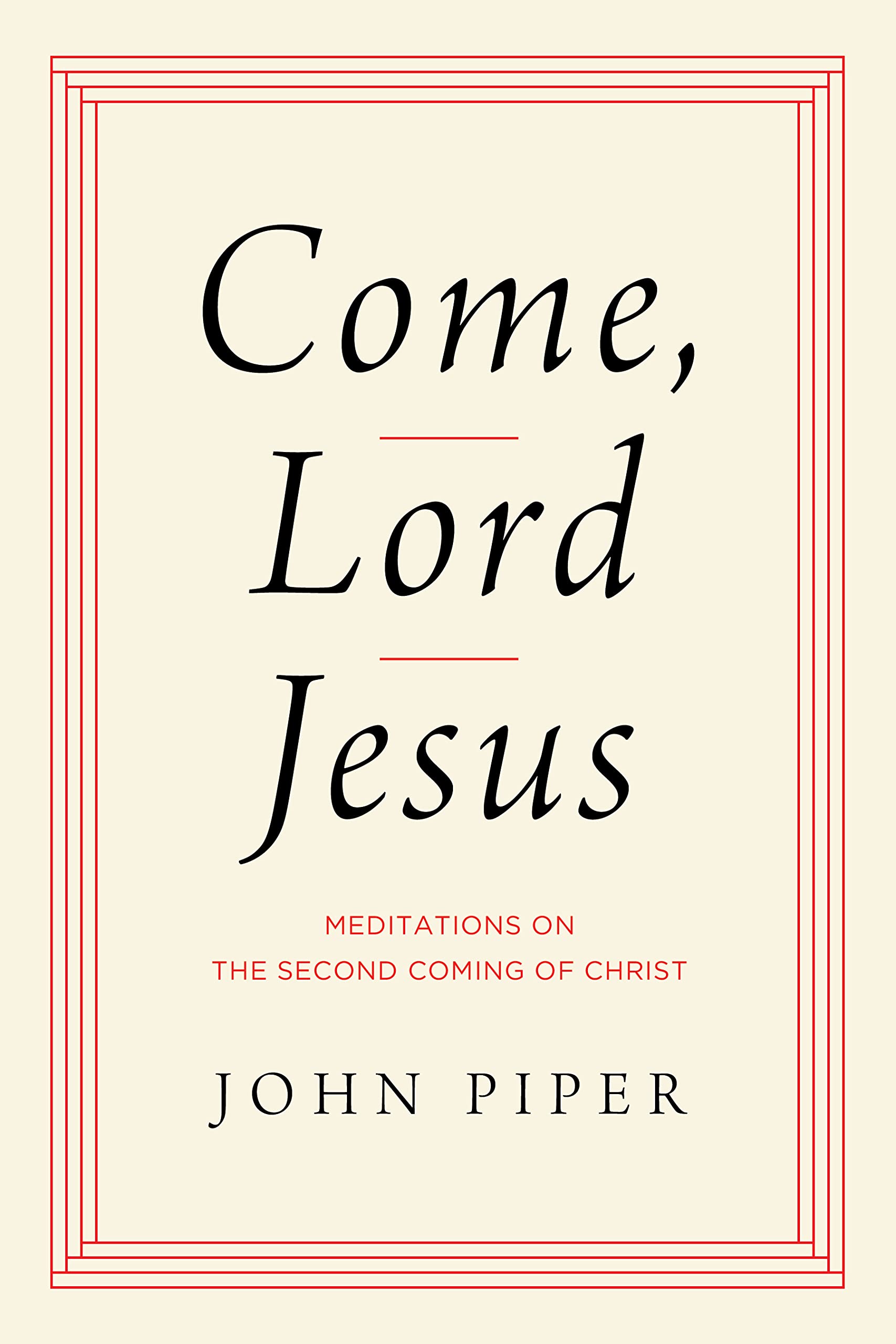 Come, Lord Jesus: Meditations on the Second Coming of Christ (Kindle Edition)