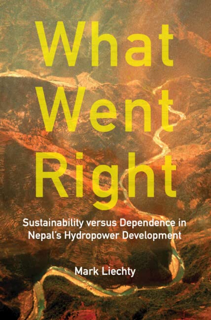What Went Right: Sustainability Versus Dependence in Nepal's Hydropower Development (Hardcover)