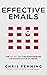 Effective Emails: The Secret to Straightforward Communication at Work (Business Communication Skills Books Book 2)