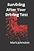 Surviving After Your Drivin...