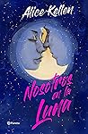 Nosotros en la luna by Alice Kellen