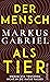 Der Mensch als Tier by Markus Gabriel