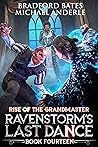 Ravenstorm’s Last Dance (Rise Of The Grandmaster #14)