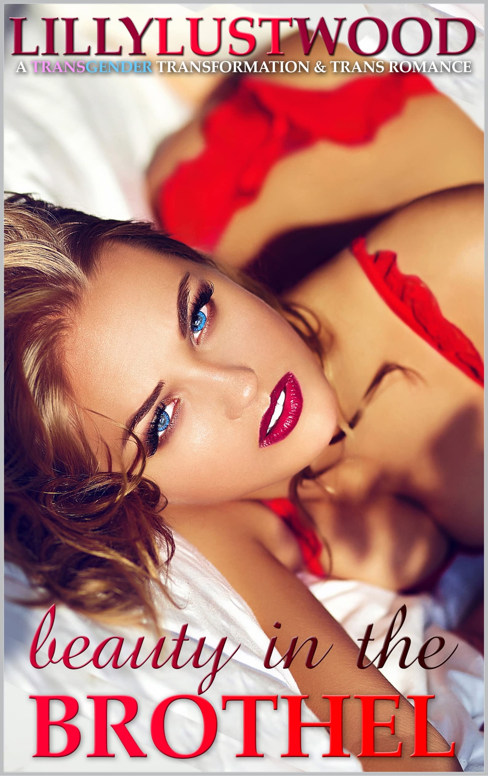 Beauty In The Brothel: A Transgender Transformation and Transgender Romance (Kindle Edition)