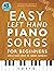 Easy Left Hand Piano Songs for Beginners: Simple Sheet Music of Famous Favorites
