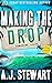 Making The Drop by A.J. Stewart Making The Drop by A.J. Stewart