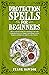 Protection Spells for Begin...