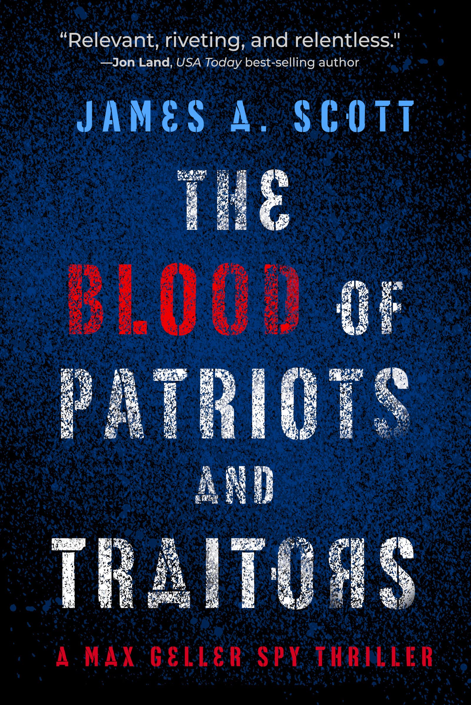The Blood of Patriots and Traitors (A Max Geller Spy Thriller Book 2)
