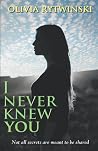 I Never Knew You
