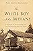 The White Boy and the Indians by Paul Austin Jennings