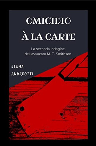 Omicidio à la carte: La seconda indagine dell'avvocato M. T. Smithson (Le indagini dell'avvocato M. T. Smithson Vol. 2)