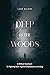Deep in the Woods: A Biblic...