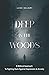 Deep in the Woods by Luke Gajary