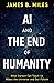 AI and the End of Humanity: What Darwin Can Teach Us About the Universe and Our Future