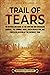 Trail of Tears: An Enthralling Guide to the Choctaw and Chickasaw Removal, the Seminole Wars, Creek Dissolution, and Forced Relocation of the Cherokee Tribe (U.S. History)
