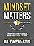 Mindset Matters:: Change Your Mind - Change Your World